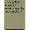 Conceptual Issues In Environmental Archaeology door John L. Blintiff