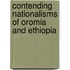 Contending Nationalisms Of Oromia And Ethiopia