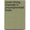 Covert Timing Channels In Uncompromised Hosts. door Gaurav Shah