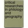Critical Researches In Philology And Geography door John Bell