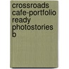 Crossroads Cafe-Portfolio Ready Photostories B by Savage/Mooney-Gonzalez/Mc