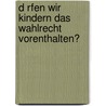 D Rfen Wir Kindern Das Wahlrecht Vorenthalten? door Udo Lihs