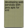 Developing Web Services With Java Apis For Xml door Syngress