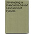 Developing a Standards-based Assessment System