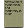 Development, Modernism And Modernity In Africa door Augustine Agwuele