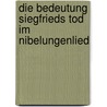 Die Bedeutung Siegfrieds Tod Im Nibelungenlied door Michael Bylsma