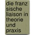 Die Franz Sische Liaison In Theorie Und Praxis