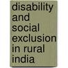 Disability And Social Exclusion In Rural India door Insa Klasing