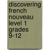 Discovering French Nouveau Level 1 Grades 9-12 door Valette