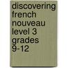 Discovering French Nouveau Level 3 Grades 9-12 door Valette