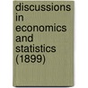 Discussions In Economics And Statistics (1899) by Francis Amasa Walker