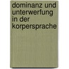 Dominanz Und Unterwerfung In Der Korpersprache door Graciette Justo