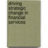 Driving Strategic Change in Financial Services