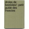 Droles De Bestioles!: Petit Guide Des Insectes by Natalie Rompella