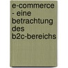 E-Commerce - Eine Betrachtung Des B2C-Bereichs by J. Rn Schmidgall