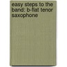 Easy Steps To The Band: B-Flat Tenor Saxophone door Maurice Taylor