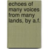 Echoes Of Many Voices From Many Lands, By A.F. by Echoes