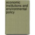 Economic Institutions And Environmental Policy