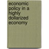 Economic Policy In A Highly Dollarized Economy door Sopanha Sa