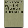 Education In Early 2nd Millennium Bc Babylonia door Alexandra Kleinerman