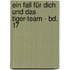 Ein Fall für dich und das Tiger-Team - Bd. 17