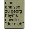 Eine Analyse Zu Georg Heyms Novelle "Der Dieb" door Julia Dittlmann