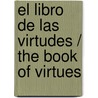 El libro de las virtudes / The Book of Virtues by William J. Bennett