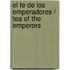 El te de los emperadores / Tea of the Emperors