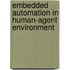 Embedded Automation In Human-Agent Environment