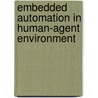 Embedded Automation In Human-Agent Environment door Lakhmi C. Jain