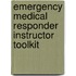 Emergency Medical Responder Instructor Toolkit