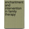 Enchantment And Intervention In Family Therapy door Stephen R. Lankton