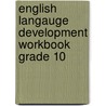 English Langauge Development Workbook Grade 10 door Henry A. Beers