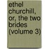 Ethel Churchill, Or, The Two Brides (Volume 3)