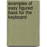Examples Of Easy Figured Bass For The Keyboard door Darrell R. Douglas