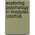 Exploring Psychology In Modules (Cloth)&
