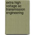 Extra High Voltage Ac Transmission Engineering