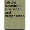 Falsche Freunde Im Russischen Und Bulgarischen by Albena Obendrauf
