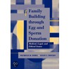 Family Building Through Egg and Sperm Donation door Susan I. Crockin