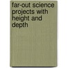 Far-Out Science Projects With Height and Depth door Robert Gardner