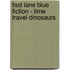 Fast Lane Blue Fiction - Time Travel Dinosaurs