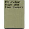 Fast Lane Blue Fiction - Time Travel Dinosaurs door Nicolas Brasch