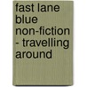 Fast Lane Blue Non-Fiction - Travelling Around door Nicholas Brasch
