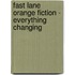 Fast Lane Orange Fiction - Everything Changing