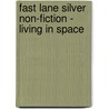 Fast Lane Silver Non-Fiction - Living In Space door Carmel Reilly