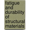 Fatigue and Durability of Structural Materials door S.S. Manson