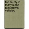 Fire Safety In Today's And Tomorrow's Vehicles door Kevin Levy