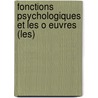 Fonctions Psychologiques Et Les O Euvres (Les) by Ignace Meyerson