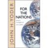For The Nations: Essays Evangelical And Public door John Howard Yoder