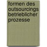 Formen Des Outsourcings Betrieblicher Prozesse door Frank Drefahl